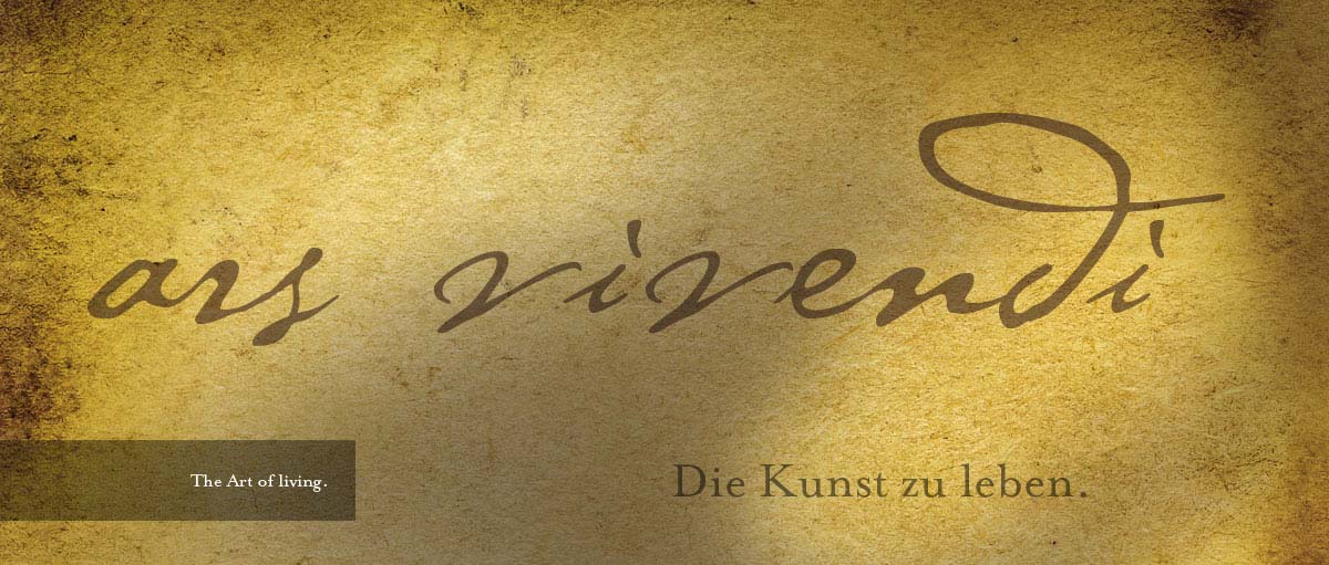Ars vivendi! Die Kunst zu leben.